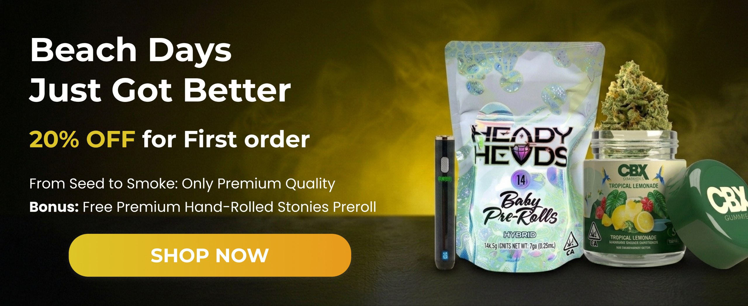 Beach Days Just Got Better — 20% OFF first order. From seed to smoke, only premium quality. Shop Now